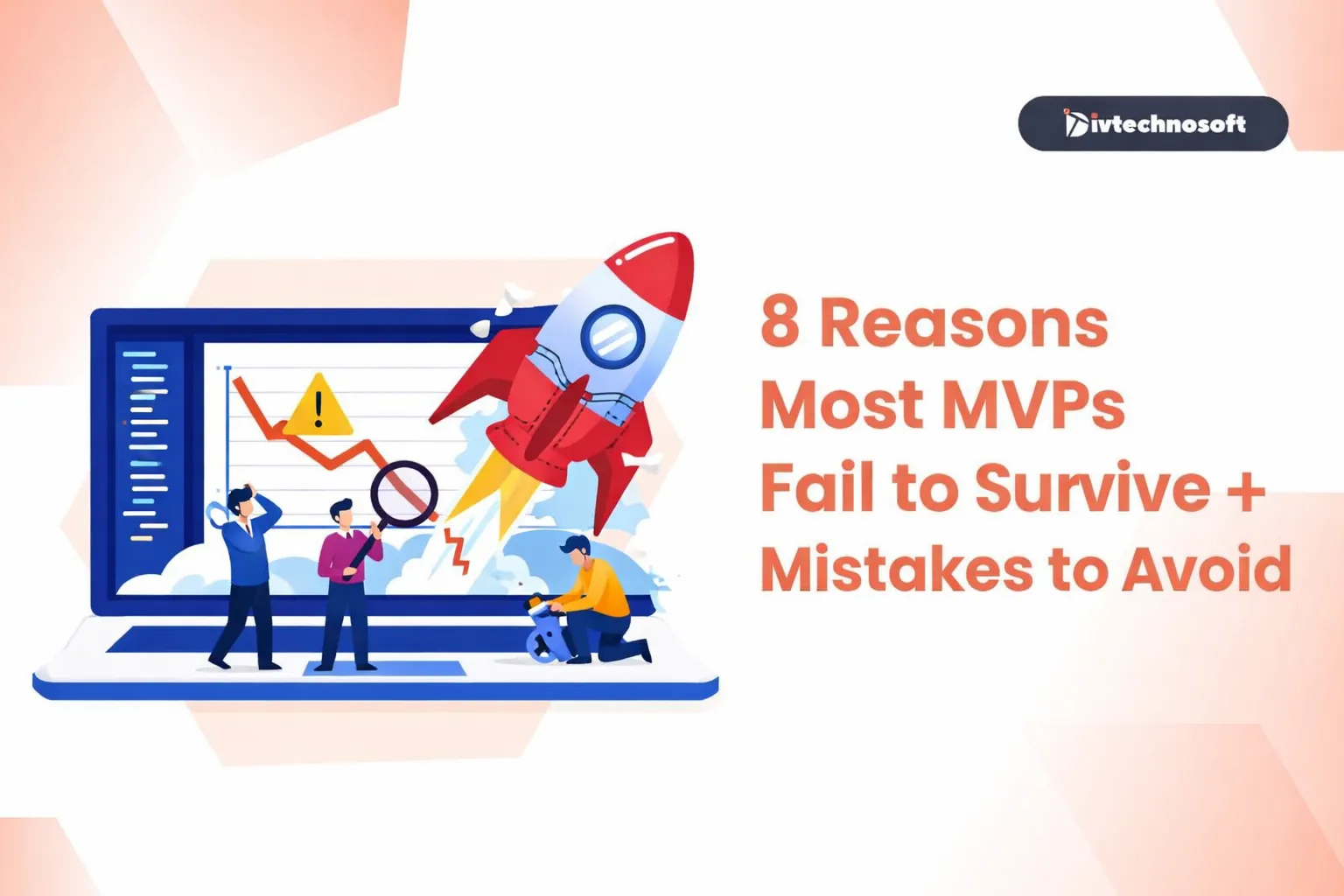 8 Reasons Most MVPs Fail to Survive
