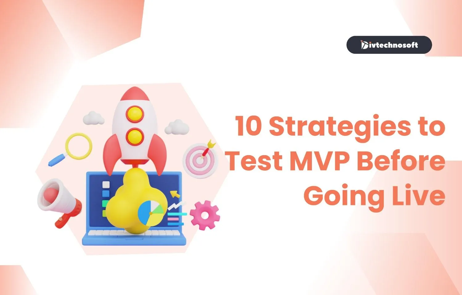 10 Strategies to Test MVP Before Going Live